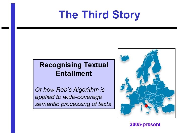 The Third Story Recognising Textual Entailment Or how Rob’s Algorithm is applied to wide-coverage