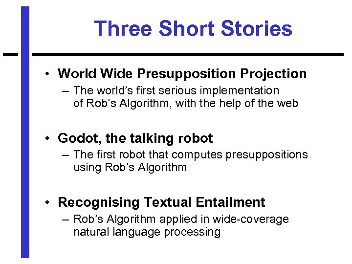 Three Short Stories • World Wide Presupposition Projection – The world’s first serious implementation