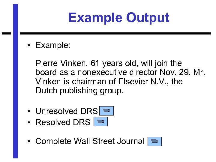 Example Output • Example: Pierre Vinken, 61 years old, will join the board as