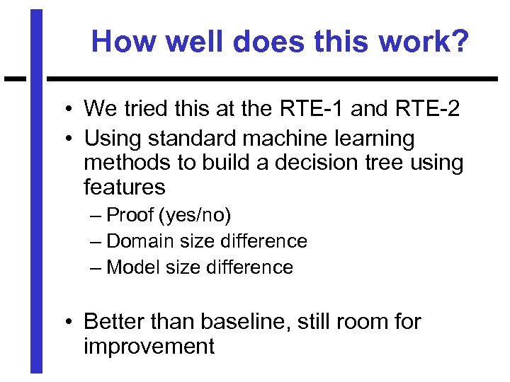 How well does this work? • We tried this at the RTE-1 and RTE-2