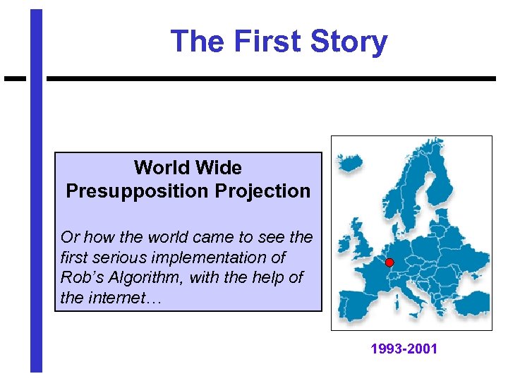 The First Story World Wide Presupposition Projection Or how the world came to see