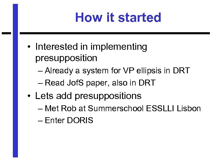 How it started • Interested in implementing presupposition – Already a system for VP