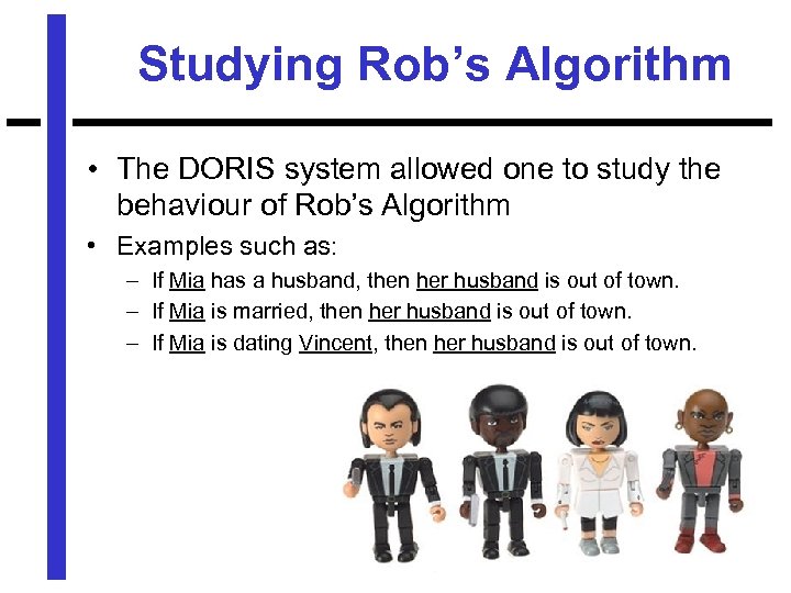 Studying Rob’s Algorithm • The DORIS system allowed one to study the behaviour of