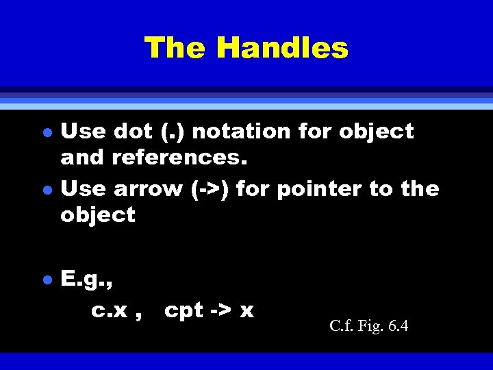 The Handles l l l Use dot (. ) notation for object and references.