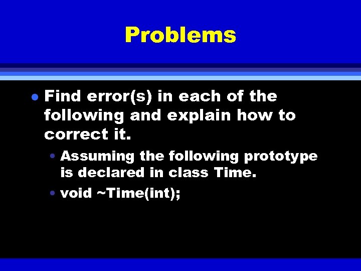 Problems l Find error(s) in each of the following and explain how to correct