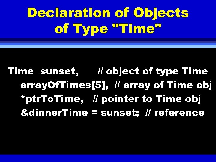 Declaration of Objects of Type 