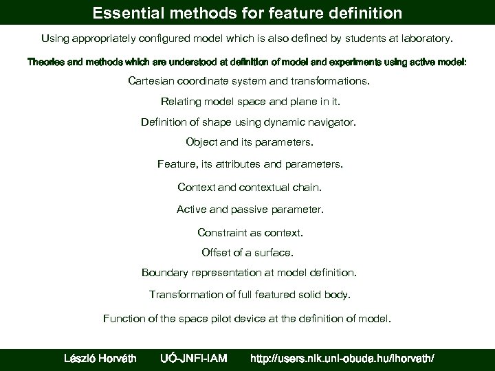 Essential methods for feature definition Using appropriately configured model which is also defined by