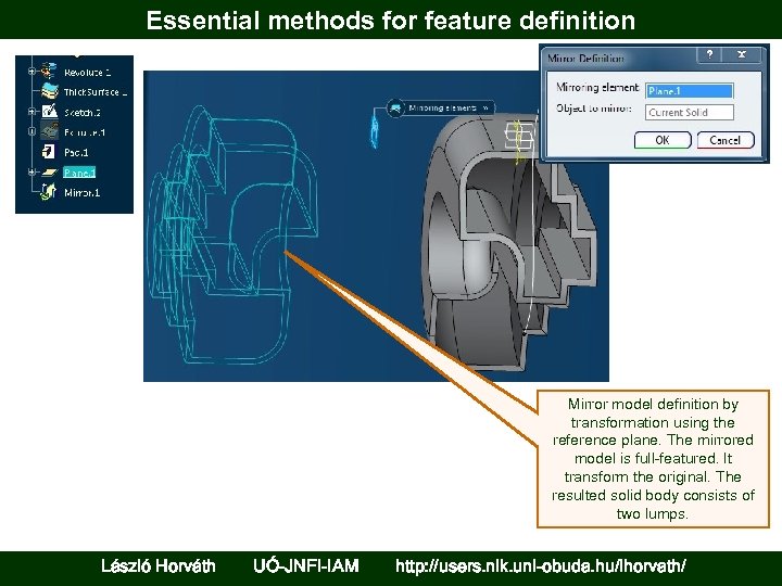 Essential methods for feature definition Mirror model definition by transformation using the reference plane.