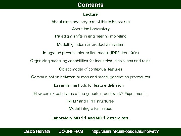 Contents Lecture About aims and program of this MSc course About the Laboratory Paradigm