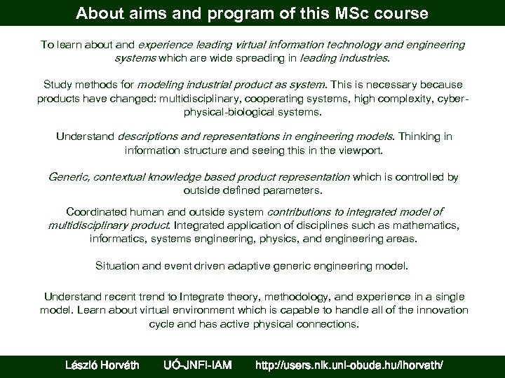 About aims and program of this MSc course To learn about and experience leading