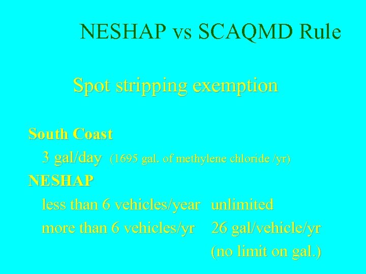 NESHAP vs SCAQMD Rule Spot stripping exemption South Coast 3 gal/day (1695 gal. of