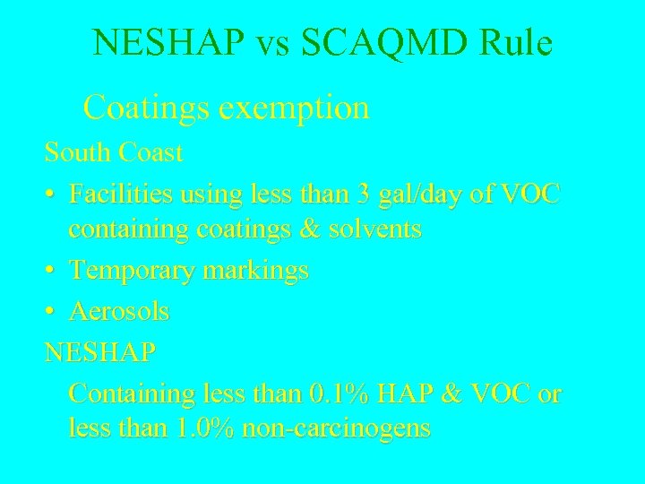 NESHAP vs SCAQMD Rule Coatings exemption South Coast • Facilities using less than 3