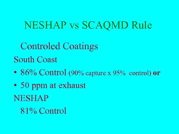 NESHAP vs SCAQMD Rule Controled Coatings South Coast • 86% Control (90% capture x