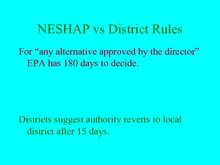 NESHAP vs District Rules For “any alternative approved by the director” EPA has 180