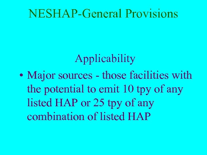 NESHAP-General Provisions Applicability • Major sources - those facilities with the potential to emit