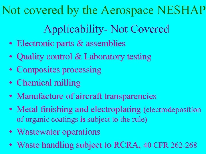 Not covered by the Aerospace NESHAP Applicability- Not Covered • • • Electronic parts