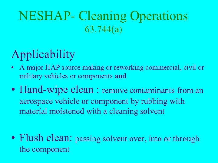 NESHAP- Cleaning Operations 63. 744(a) Applicability • A major HAP source making or reworking