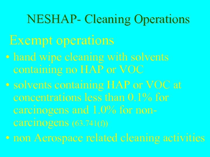 NESHAP- Cleaning Operations Exempt operations • hand wipe cleaning with solvents containing no HAP