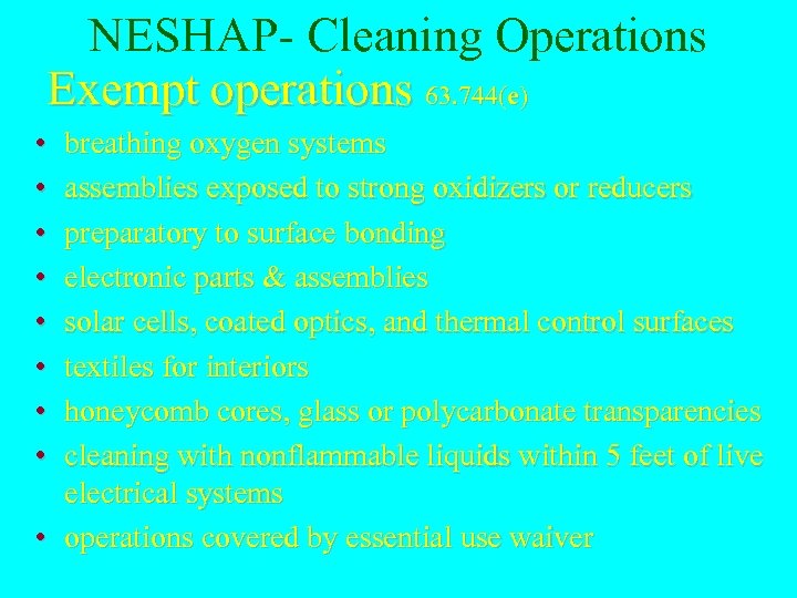 NESHAP- Cleaning Operations Exempt operations 63. 744(e) • • breathing oxygen systems assemblies exposed