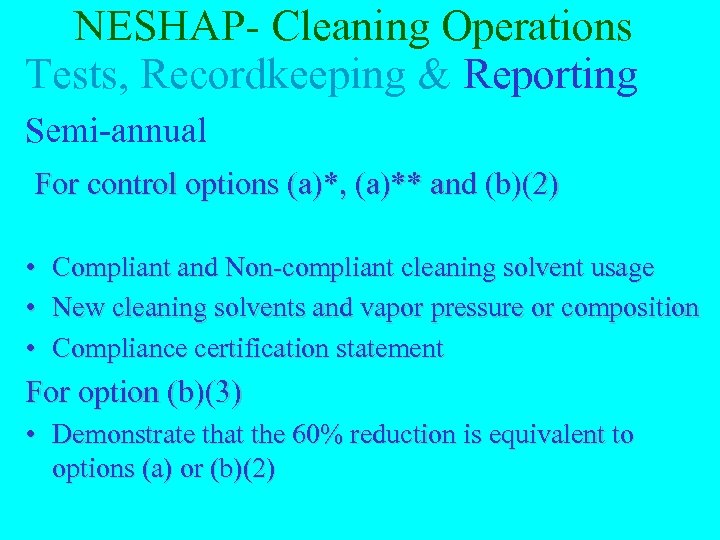 NESHAP- Cleaning Operations Tests, Recordkeeping & Reporting Semi-annual For control options (a)*, (a)** and