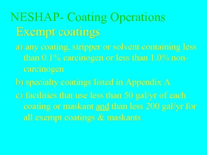 NESHAP- Coating Operations Exempt coatings a) any coating, stripper or solvent containing less a)