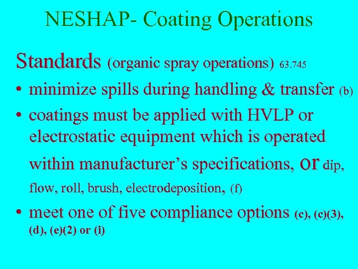 NESHAP- Coating Operations Standards (organic spray operations) 63. 745 • minimize spills during handling