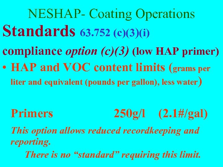 NESHAP- Coating Operations Standards 63. 752 (c)(3)(i) compliance option (c)(3) (low HAP primer) •