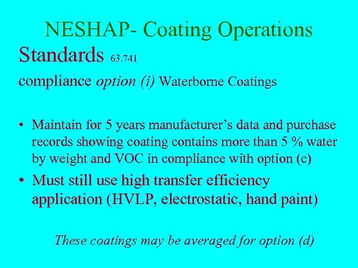 NESHAP- Coating Operations Standards 63. 741 compliance option (i) Waterborne Coatings • Maintain for