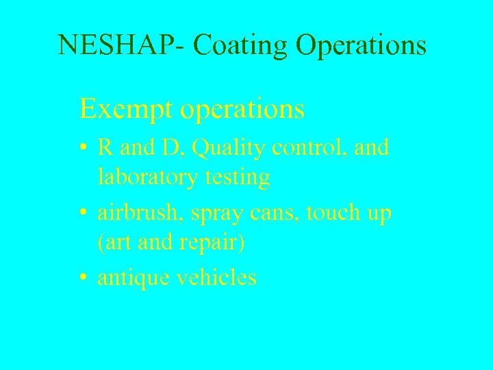 NESHAP- Coating Operations Exempt operations • R and D, Quality control, and laboratory testing