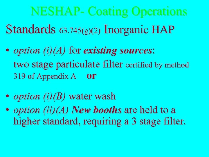 NESHAP- Coating Operations NESHAP- Coating Standards 63. 745(g)(2) Inorganic HAP • option (i)(A) for