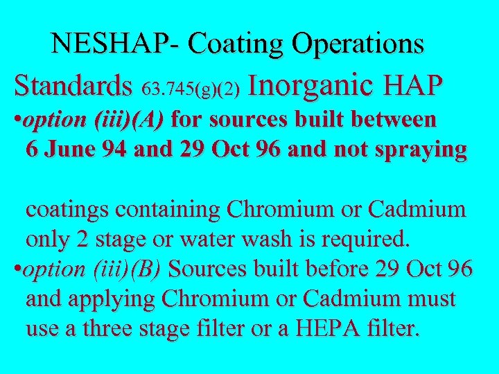 NESHAP- Coating Operations Standards 63. 745(g)(2) Inorganic HAP • option (iii)(A) for sources built