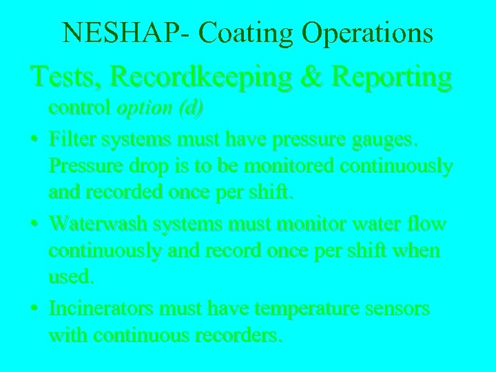 NESHAP- Coating Operations Tests, Recordkeeping & Reporting • • • control option (d) Filter