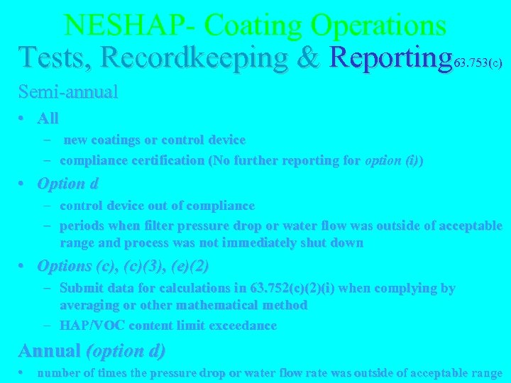 NESHAP- Coating Operations Tests, Recordkeeping & Reporting 63. 753(c) Semi-annual • All – new