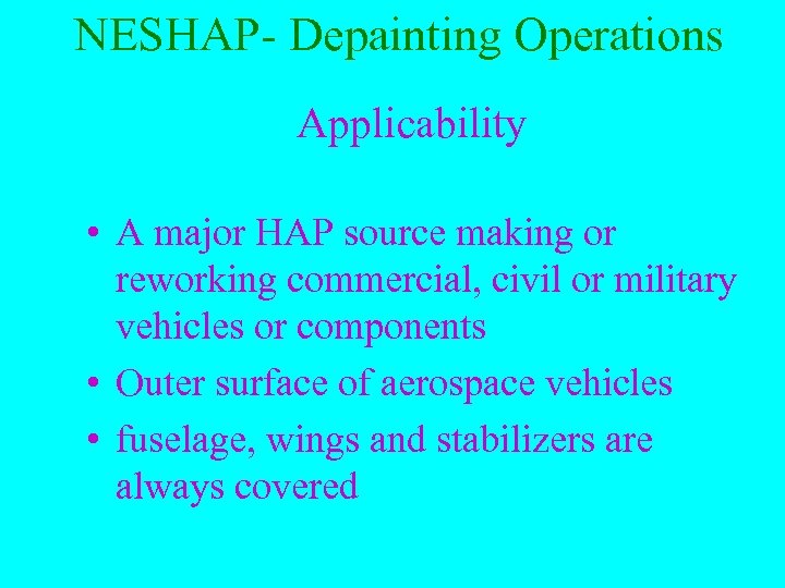 NESHAP- Depainting Operations Applicability • A major HAP source making or reworking commercial, civil