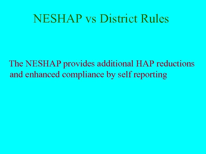 NESHAP vs District Rules The NESHAP provides additional HAP reductions and enhanced compliance by