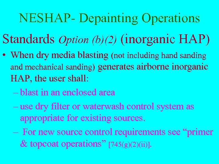 NESHAP- Depainting Operations Standards Option (b)(2) (inorganic HAP) • When dry media blasting (not