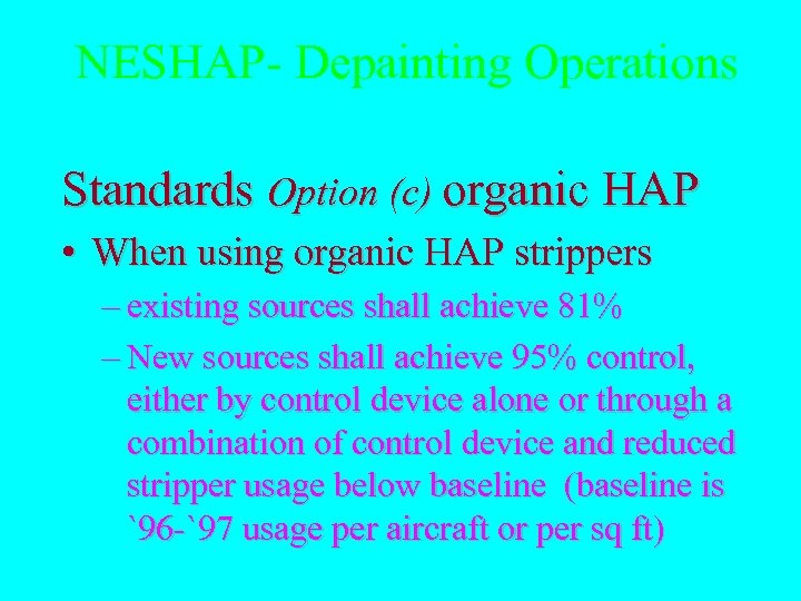 NESHAP- Depainting Operations Standards Option (c) organic HAP • When using organic HAP strippers