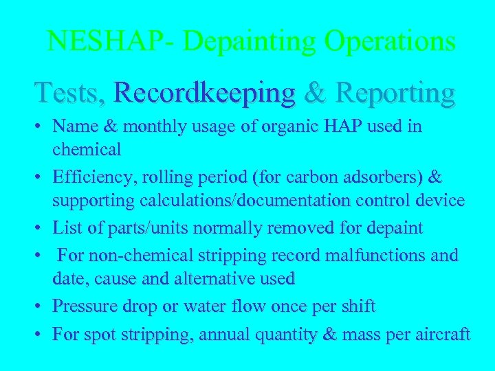 NESHAP- Depainting Operations Tests, Recordkeeping & Reporting • Name & monthly usage of organic