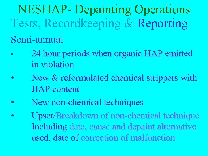 NESHAP- Depainting Operations Tests, Recordkeeping & Reporting Semi-annual • • 24 hour periods when