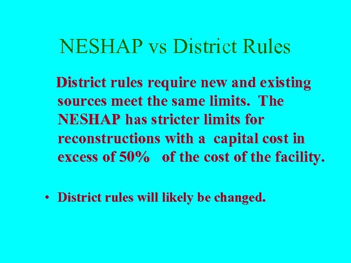 NESHAP vs District Rules District rules require new and existing sources meet the same