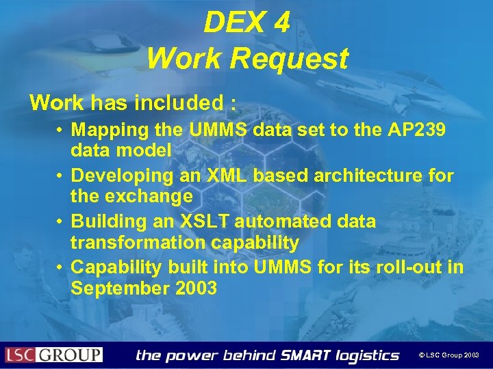 DEX 4 Work Request Work has included : • Mapping the UMMS data set