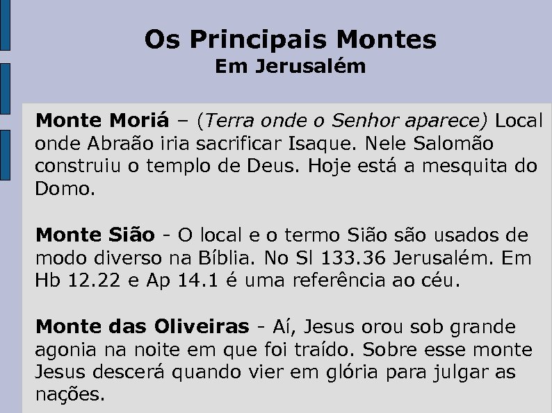 Os Principais Montes Em Jerusalém Monte Moriá – (Terra onde o Senhor aparece) Local