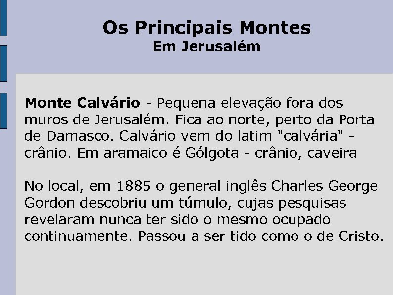 Os Principais Montes Em Jerusalém Monte Calvário - Pequena elevação fora dos muros de