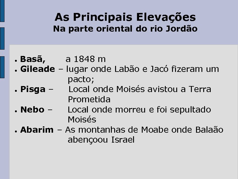 As Principais Elevações Na parte oriental do rio Jordão Basã, a 1848 m ●