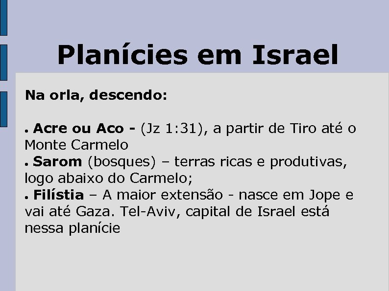 Planícies em Israel Na orla, descendo: Acre ou Aco - (Jz 1: 31), a