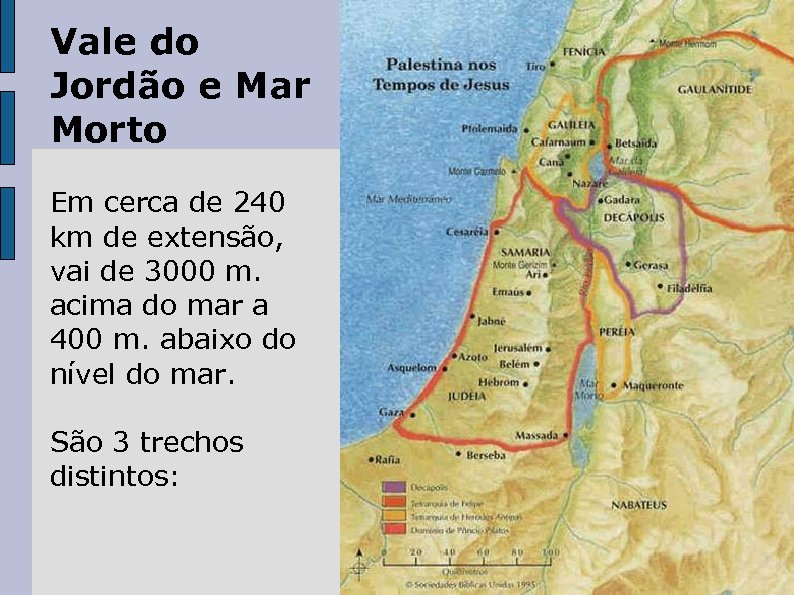 Vale do Jordão e Mar Morto Em cerca de 240 km de extensão, vai