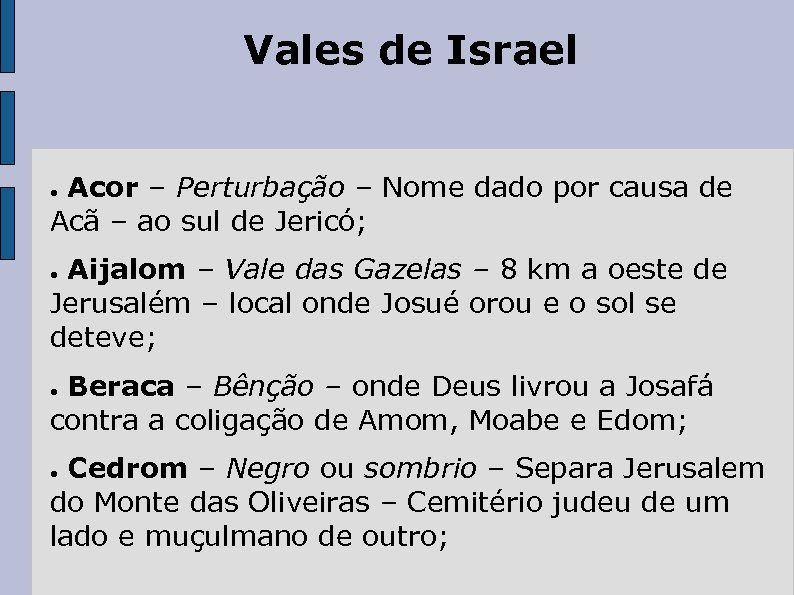 Vales de Israel Acor – Perturbação – Nome dado por causa de Acã –