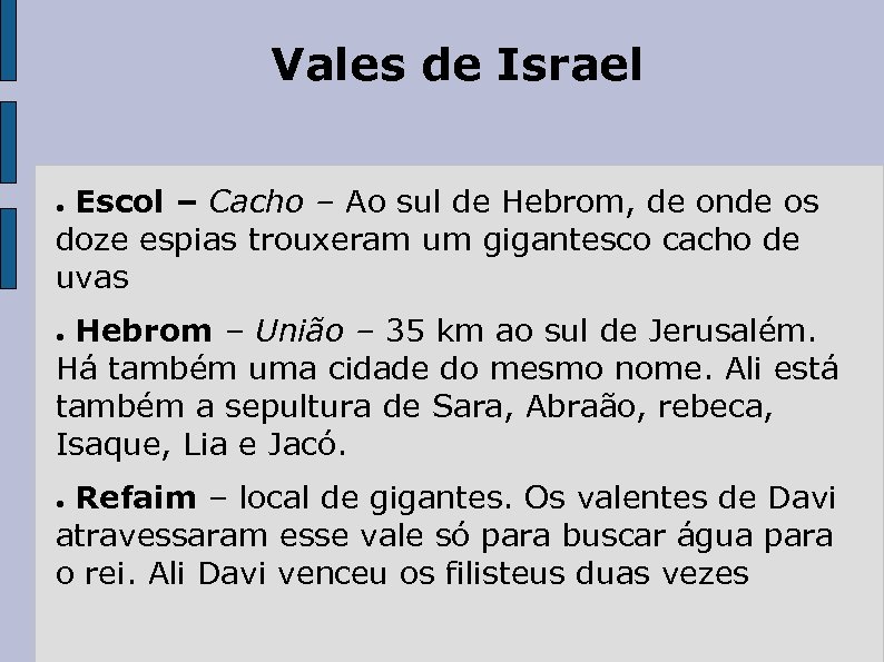 Vales de Israel Escol – Cacho – Ao sul de Hebrom, de onde os