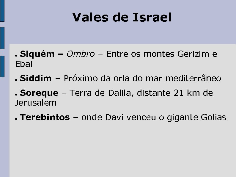 Vales de Israel Siquém – Ombro – Entre os montes Gerizim e Ebal ●