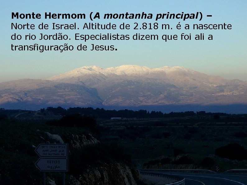 Monte Hermom (A montanha principal) – Norte de Israel. Altitude de 2. 818 m.